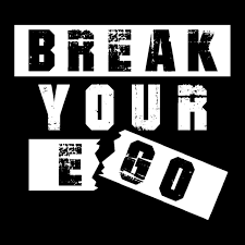 BREAK YOUR EGO